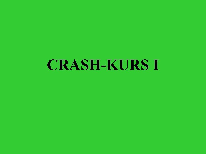 CRASH-KURS I 