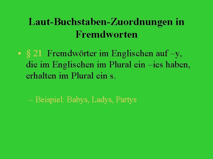 Laut-Buchstaben-Zuordnungen in Fremdworten • § 21 Fremdwörter im Englischen auf –y, die im Englischen