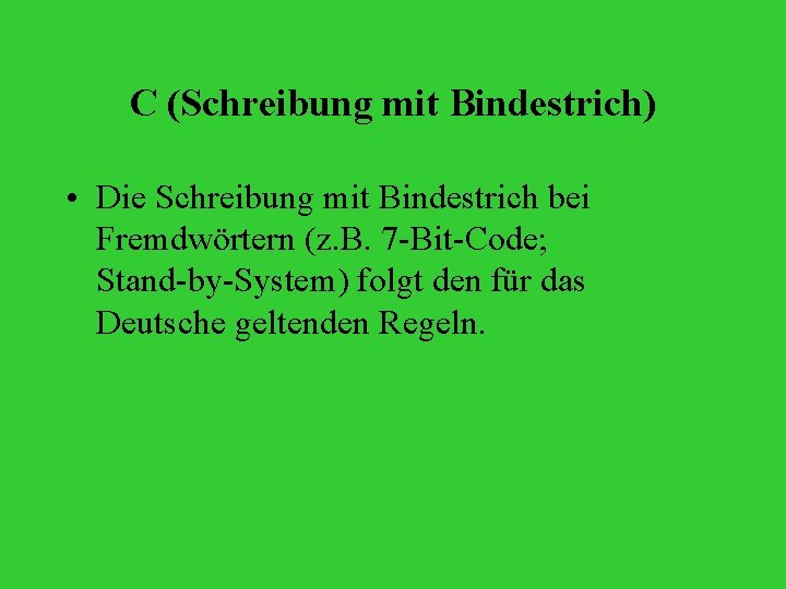 C (Schreibung mit Bindestrich) • Die Schreibung mit Bindestrich bei Fremdwörtern (z. B. 7