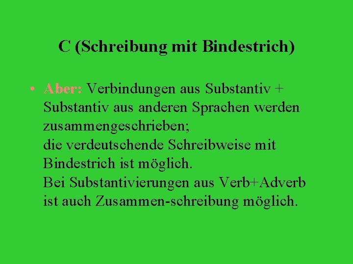 C (Schreibung mit Bindestrich) • Aber: Verbindungen aus Substantiv + Substantiv aus anderen Sprachen