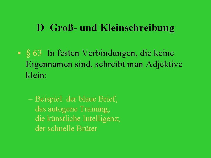 D Groß- und Kleinschreibung • § 63 In festen Verbindungen, die keine Eigennamen sind,