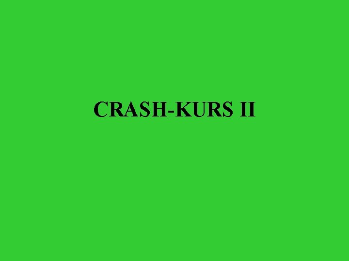 CRASH-KURS II 