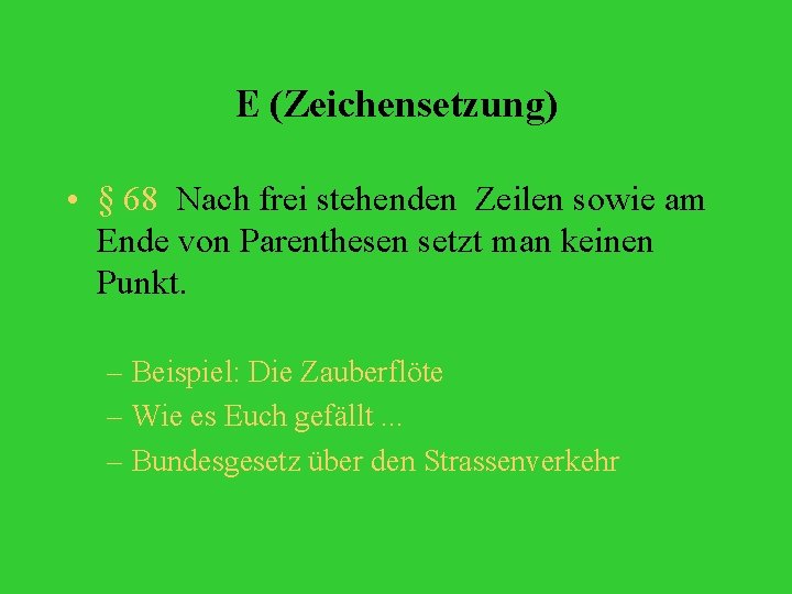 E (Zeichensetzung) • § 68 Nach frei stehenden Zeilen sowie am Ende von Parenthesen