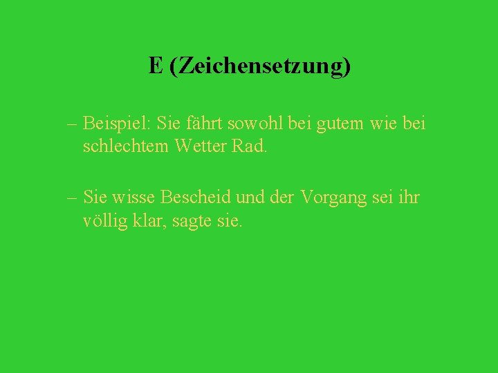 E (Zeichensetzung) – Beispiel: Sie fährt sowohl bei gutem wie bei schlechtem Wetter Rad.