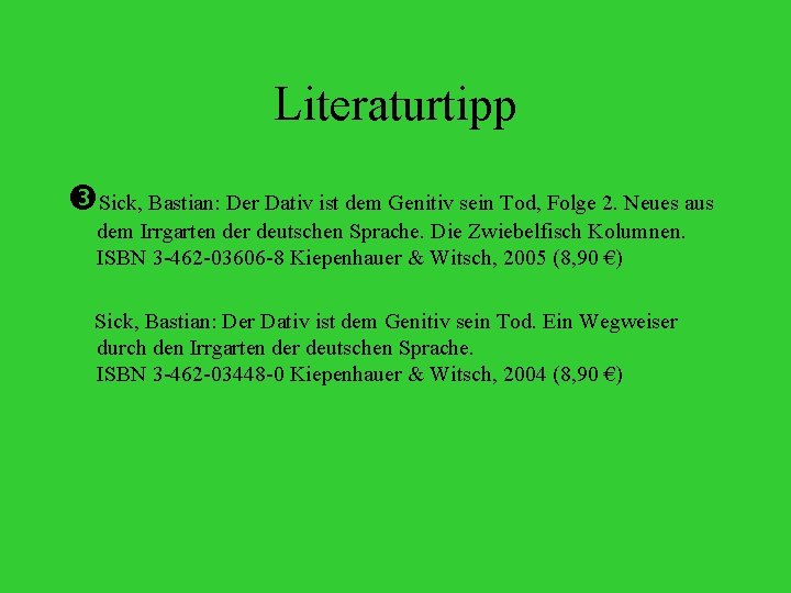 Literaturtipp Sick, Bastian: Der Dativ ist dem Genitiv sein Tod, Folge 2. Neues aus