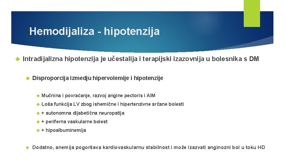 Hemodijaliza - hipotenzija Intradijalizna hipotenzija je učestalija i terapijski izazovnija u bolesnika s DM