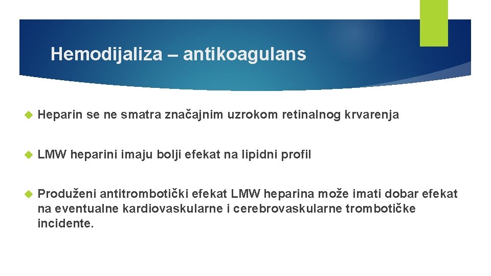 Hemodijaliza – antikoagulans Heparin se ne smatra značajnim uzrokom retinalnog krvarenja LMW heparini imaju