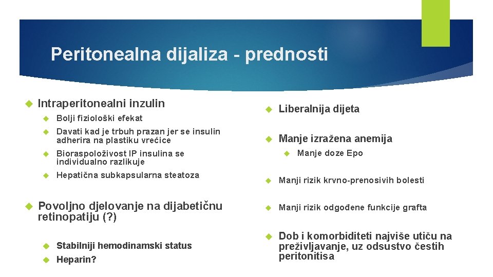 Peritonealna dijaliza - prednosti Intraperitonealni inzulin Bolji fiziološki efekat Davati kad je trbuh prazan