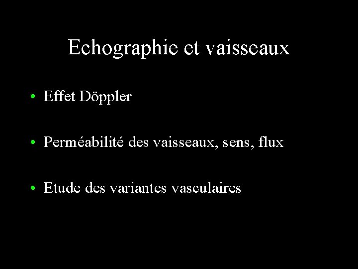 Echographie et vaisseaux • Effet Döppler • Perméabilité des vaisseaux, sens, flux • Etude