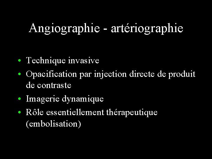 Angiographie - artériographie • Technique invasive • Opacification par injection directe de produit de