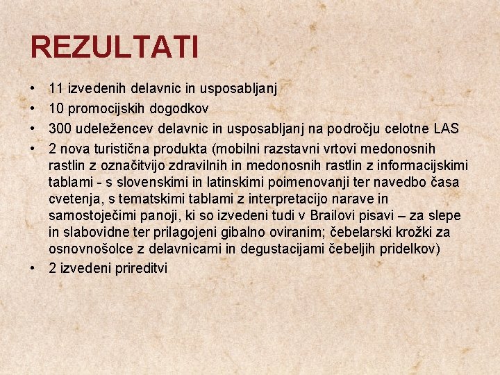 REZULTATI • • 11 izvedenih delavnic in usposabljanj 10 promocijskih dogodkov 300 udeležencev delavnic