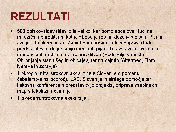 REZULTATI • 500 obiskovalcev (število je veliko, ker bomo sodelovali tudi na množičnih prireditvah,