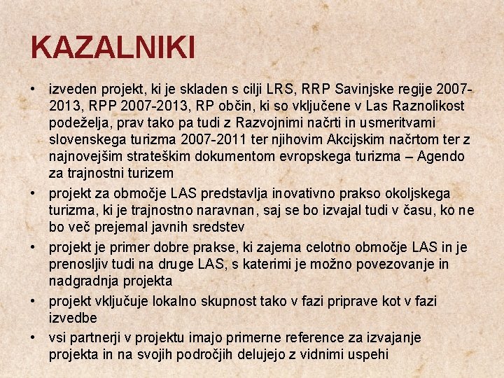 KAZALNIKI • izveden projekt, ki je skladen s cilji LRS, RRP Savinjske regije 20072013,