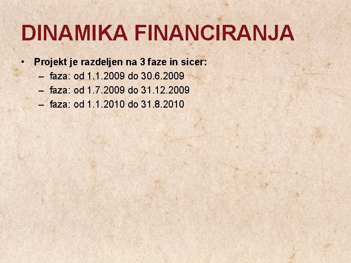 DINAMIKA FINANCIRANJA • Projekt je razdeljen na 3 faze in sicer: – faza: od