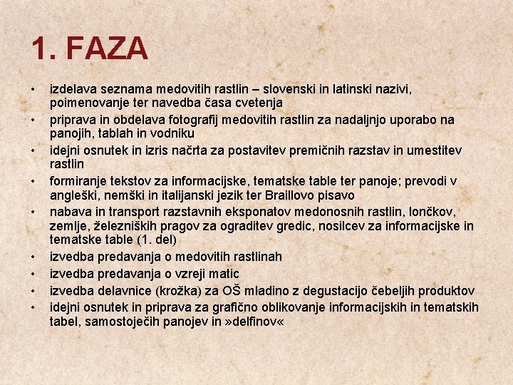 1. FAZA • • • izdelava seznama medovitih rastlin – slovenski in latinski nazivi,