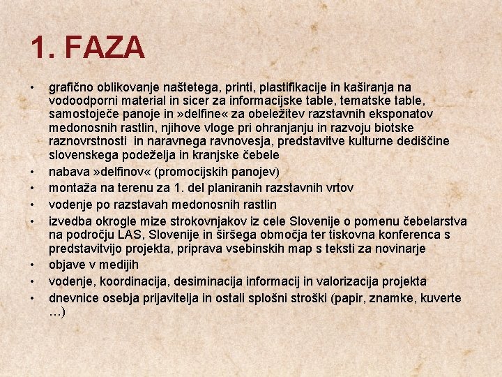 1. FAZA • • grafično oblikovanje naštetega, printi, plastifikacije in kaširanja na vodoodporni material