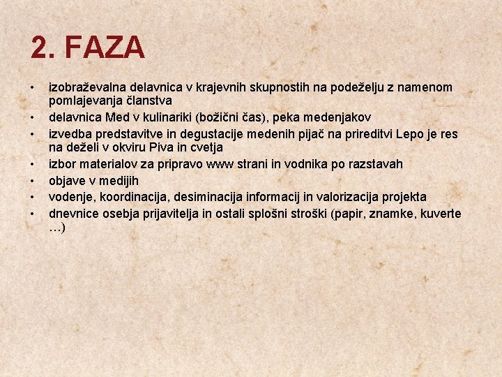 2. FAZA • • izobraževalna delavnica v krajevnih skupnostih na podeželju z namenom pomlajevanja