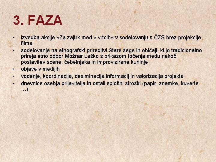 3. FAZA • • • izvedba akcije » Za zajtrk med v vrtcih «