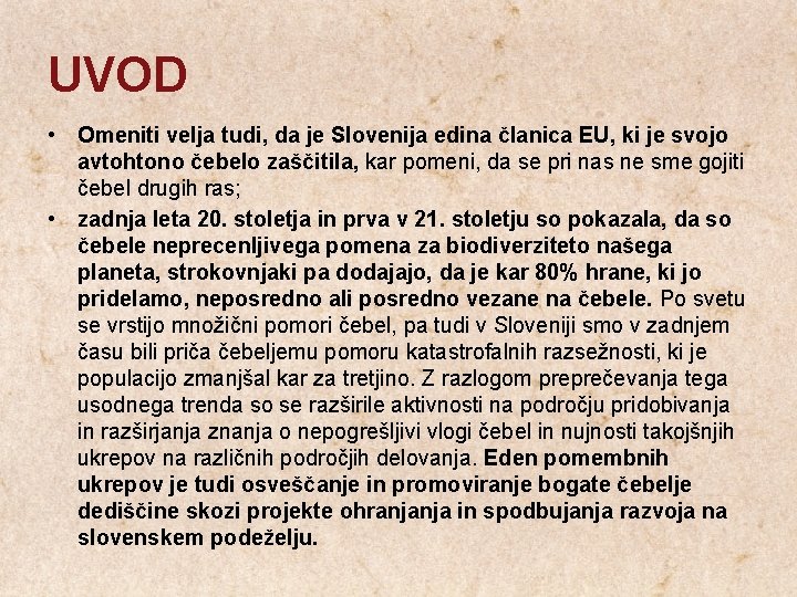 UVOD • Omeniti velja tudi, da je Slovenija edina članica EU, ki je svojo