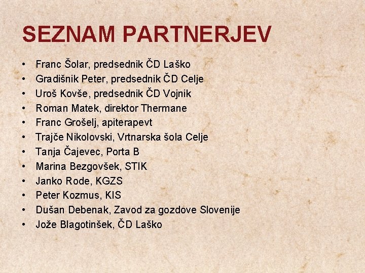 SEZNAM PARTNERJEV • • • Franc Šolar, predsednik ČD Laško Gradišnik Peter, predsednik ČD