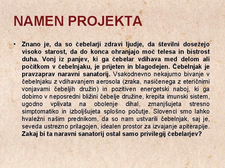 NAMEN PROJEKTA • Znano je, da so čebelarji zdravi ljudje, da številni dosežejo visoko