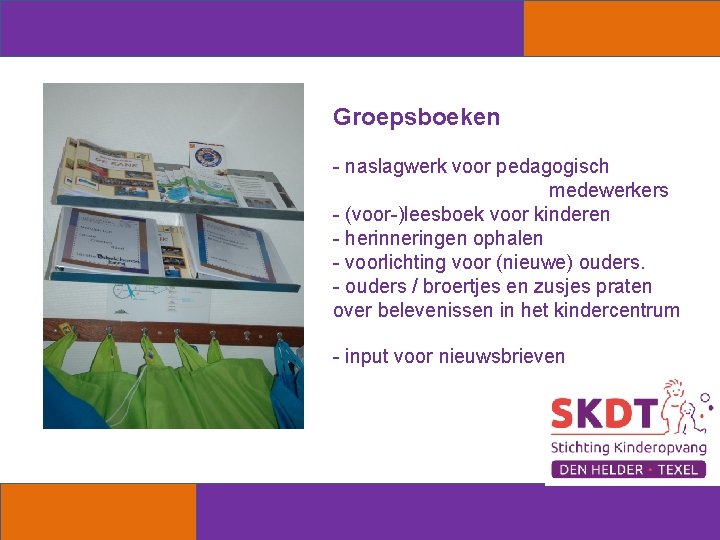 Groepsboeken - naslagwerk voor pedagogisch medewerkers - (voor-)leesboek voor kinderen - herinneringen ophalen -