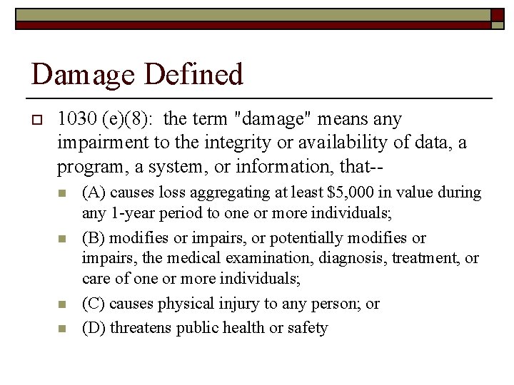 Damage Defined o 1030 (e)(8): the term "damage" means any impairment to the integrity