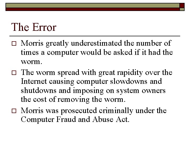 The Error o o o Morris greatly underestimated the number of times a computer