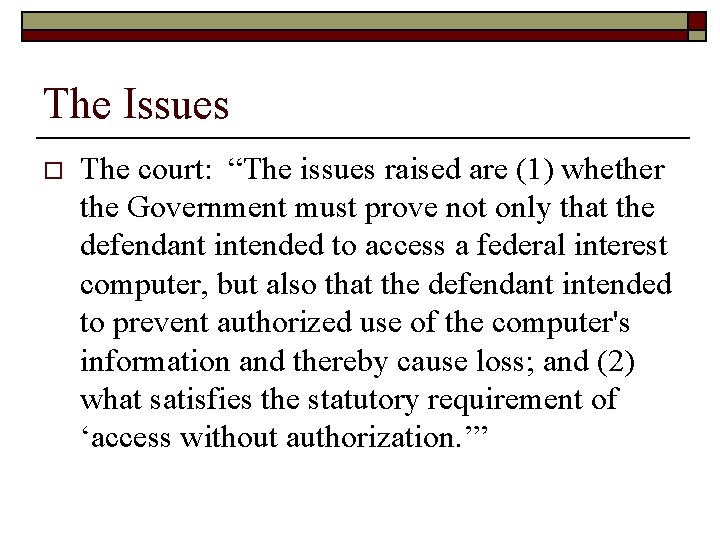 The Issues o The court: “The issues raised are (1) whether the Government must