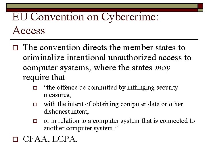 EU Convention on Cybercrime: Access o The convention directs the member states to criminalize