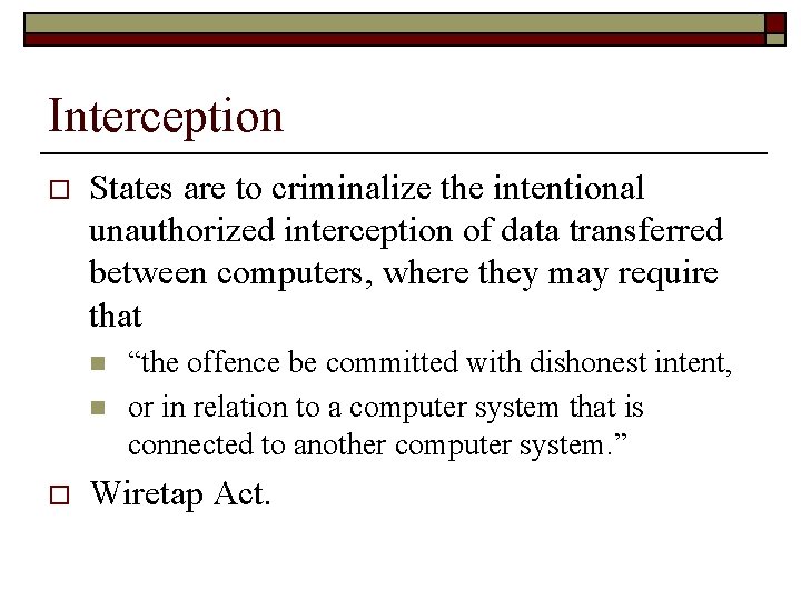 Interception o States are to criminalize the intentional unauthorized interception of data transferred between