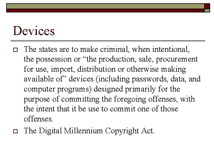 Devices o o The states are to make criminal, when intentional, the possession or