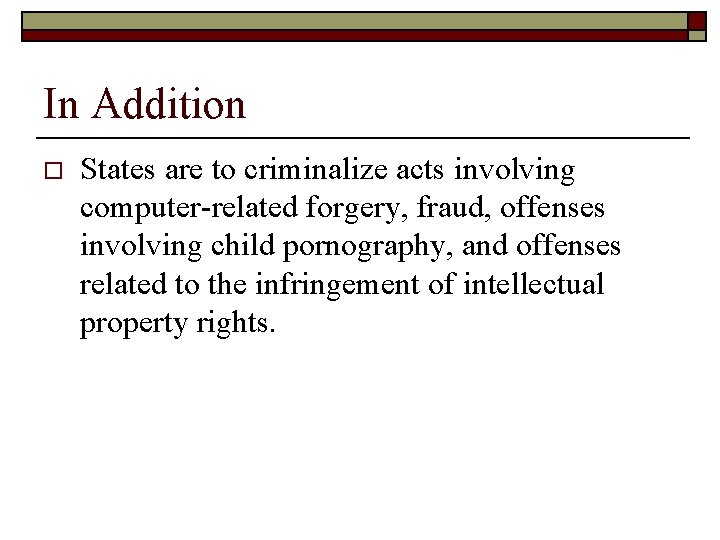 In Addition o States are to criminalize acts involving computer-related forgery, fraud, offenses involving