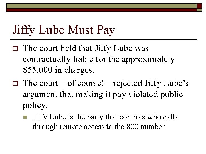 Jiffy Lube Must Pay o o The court held that Jiffy Lube was contractually