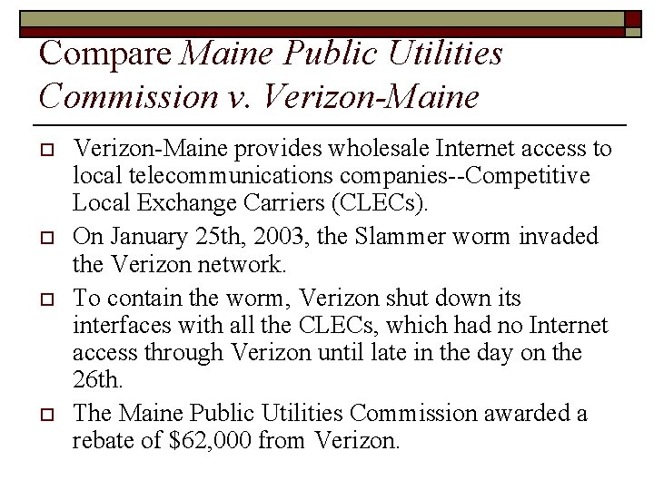 Compare Maine Public Utilities Commission v. Verizon-Maine o o Verizon-Maine provides wholesale Internet access