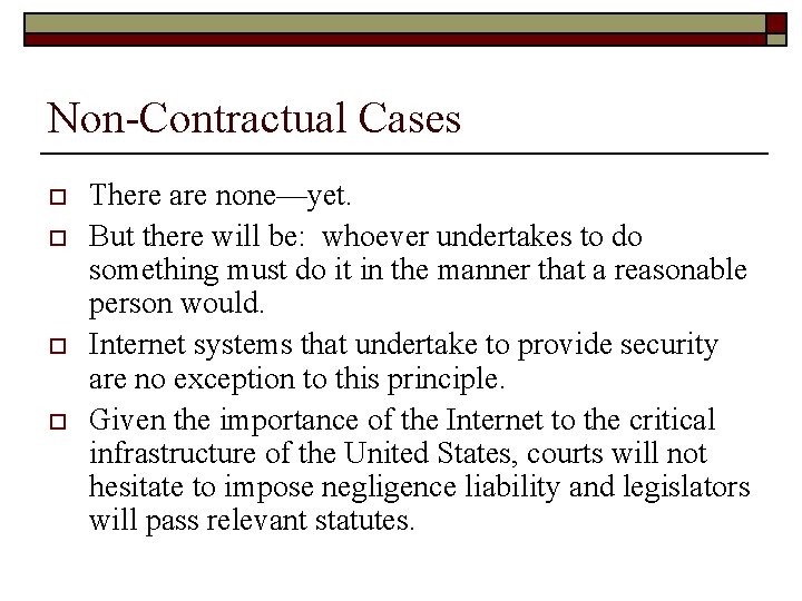 Non-Contractual Cases o o There are none—yet. But there will be: whoever undertakes to