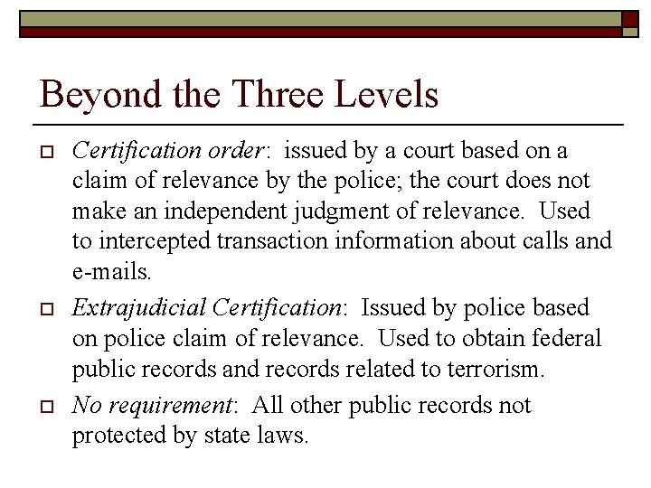Beyond the Three Levels o o o Certification order: issued by a court based