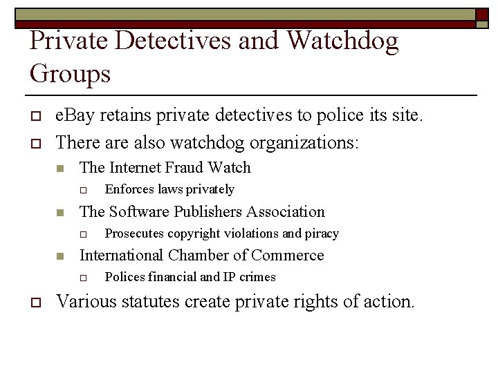 Private Detectives and Watchdog Groups o o e. Bay retains private detectives to police