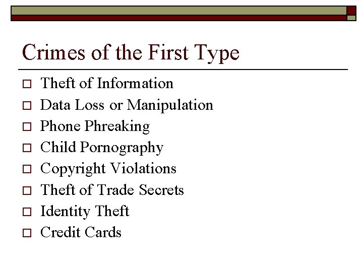 Crimes of the First Type o o o o Theft of Information Data Loss