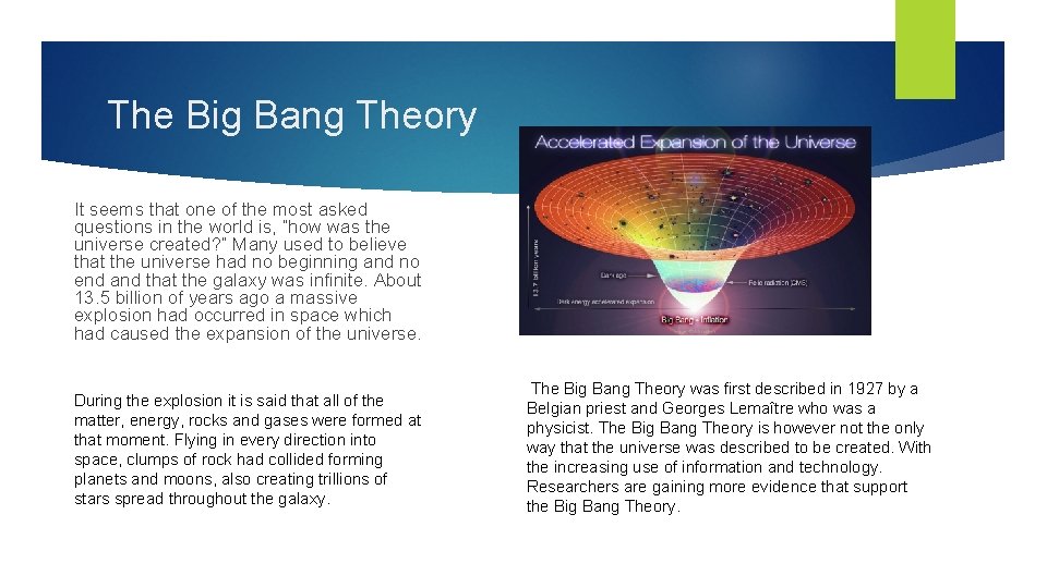 The Big Bang Theory It seems that one of the most asked questions in