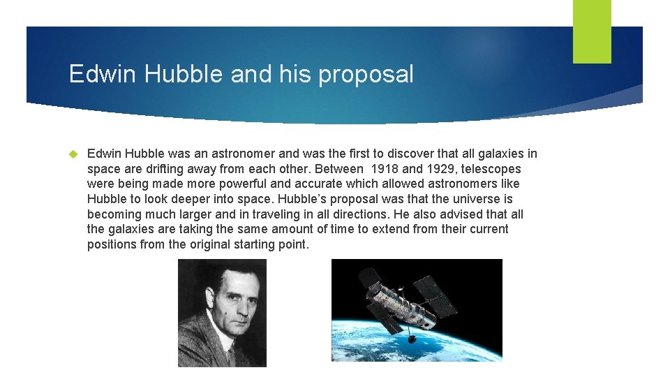 Edwin Hubble and his proposal Edwin Hubble was an astronomer and was the first
