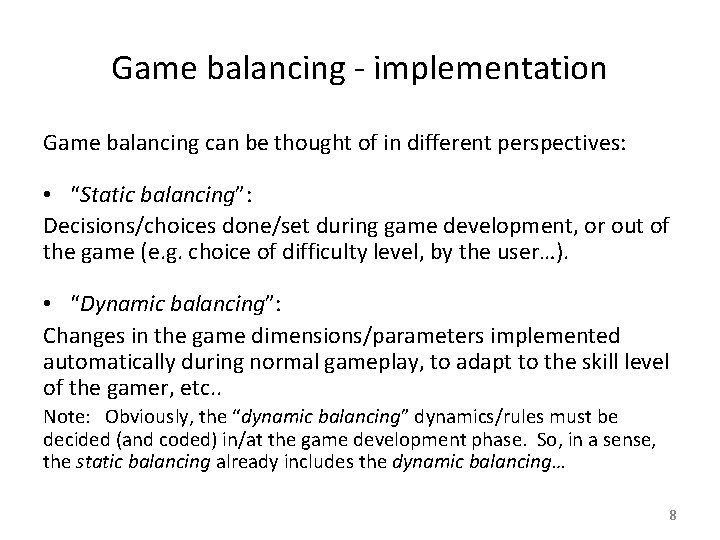 Game balancing - implementation Game balancing can be thought of in different perspectives: •
