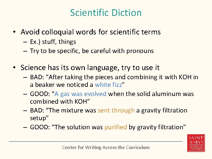 Scientific Diction • Avoid colloquial words for scientific terms – Ex. ) stuff, things