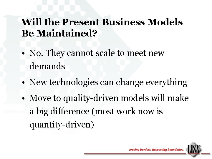 Will the Present Business Models Be Maintained? • No. They cannot scale to meet