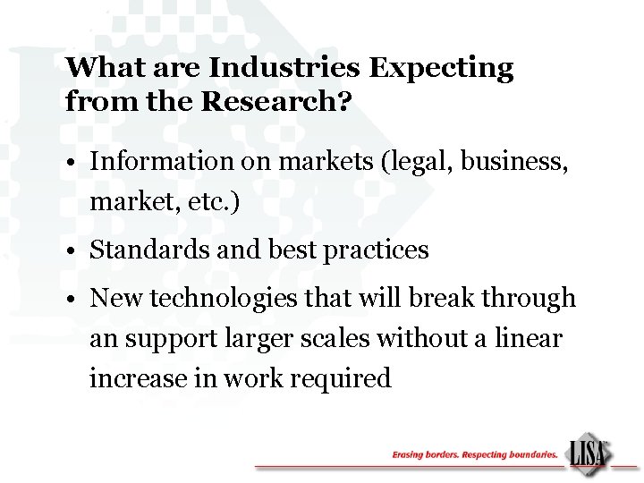 What are Industries Expecting from the Research? • Information on markets (legal, business, market,