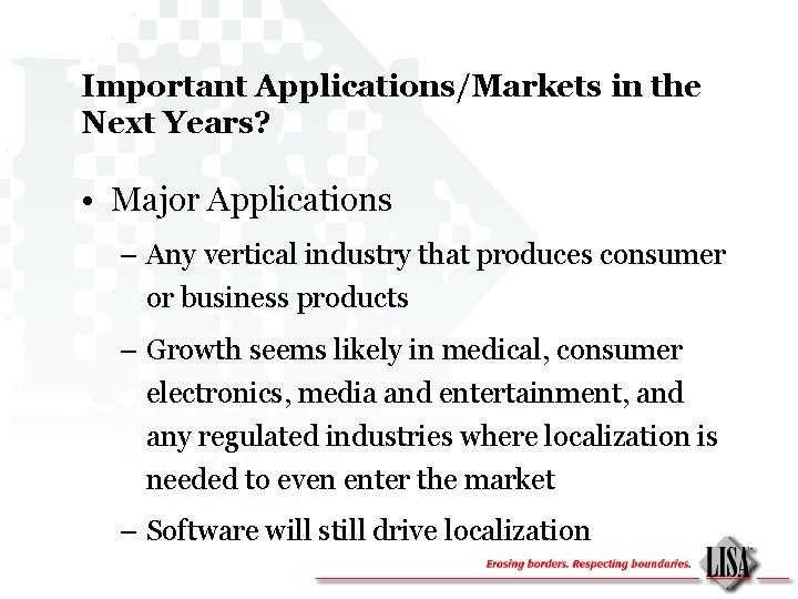 Important Applications/Markets in the Next Years? • Major Applications – Any vertical industry that