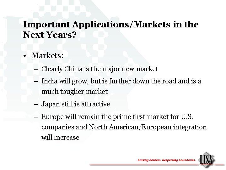 Important Applications/Markets in the Next Years? • Markets: – Clearly China is the major