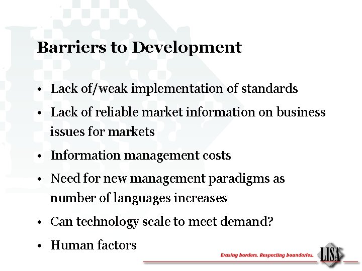 Barriers to Development • Lack of/weak implementation of standards • Lack of reliable market