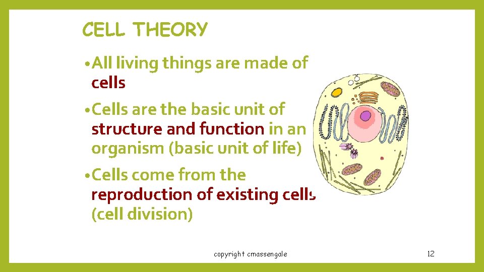 CELL THEORY • All living things are made of cells • Cells are the