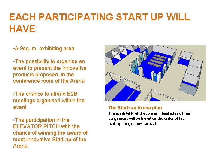 EACH PARTICIPATING START UP WILL HAVE: • A 9 sq. m. exhibiting area •